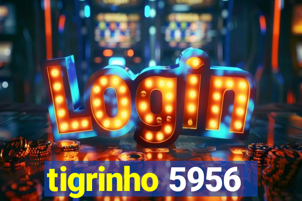 tigrinho 5956